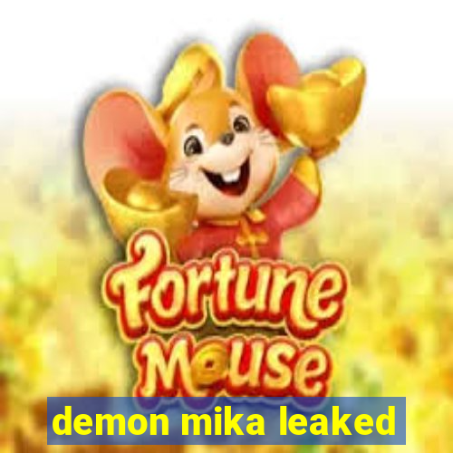 demon mika leaked